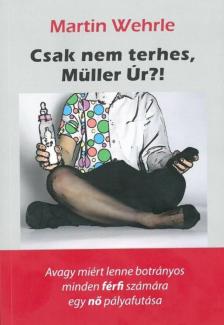 Martin Wehrle - Csak nem terhes, Müller úr? [antikvár]