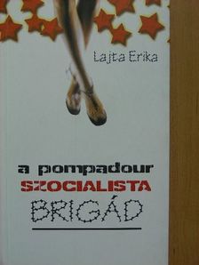 Lajta Erika - A Pompadour szocialista brigád [antikvár]