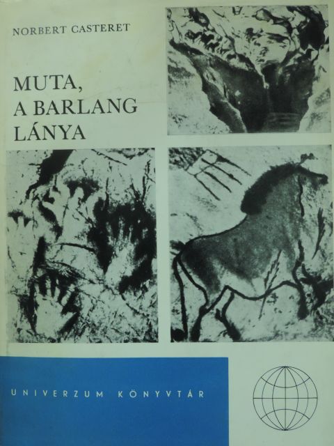 Norbert Casteret - Muta, a barlang lánya/A földkéreg-akció [antikvár]