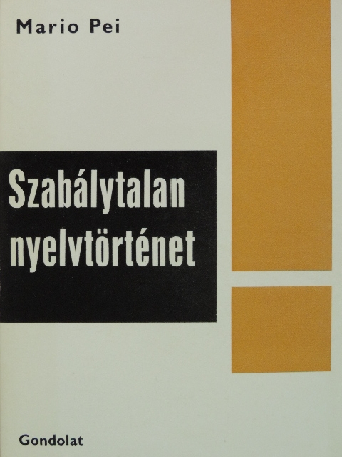 Mario Pei - Szabálytalan nyelvtörténet [antikvár]