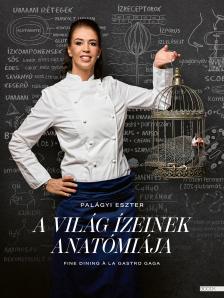 Palágyi Eszter - A világ ízeinek anatómiája