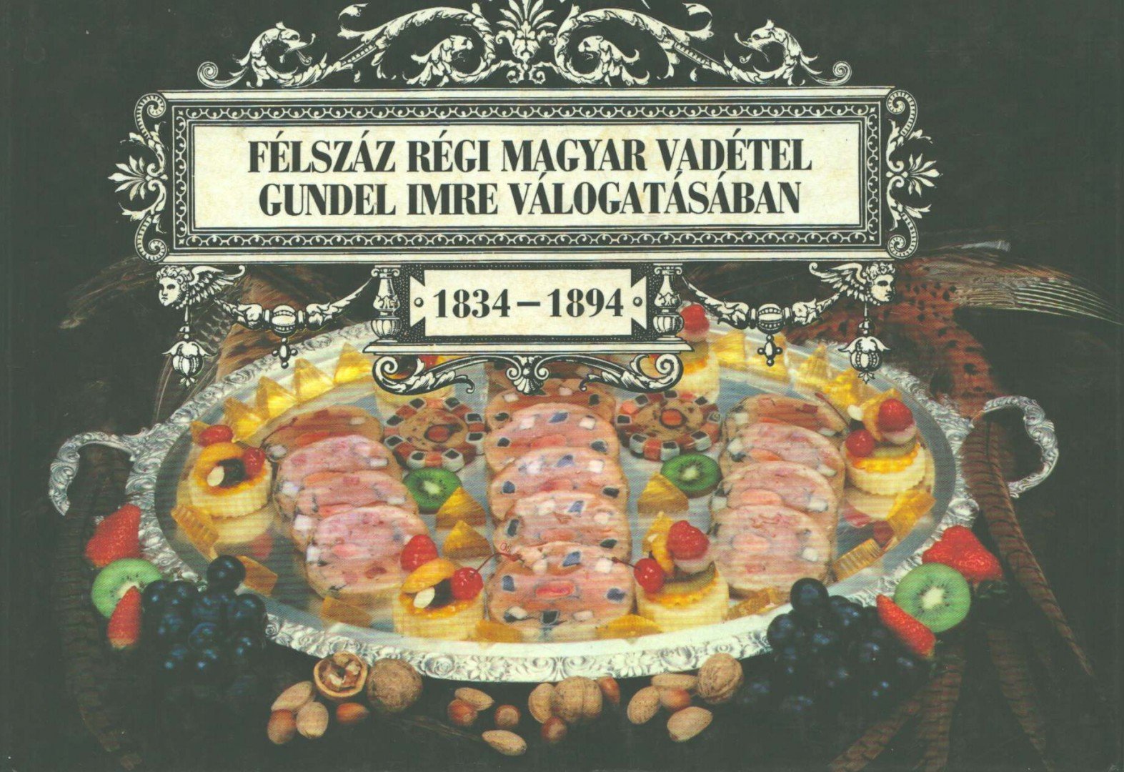 Gundel Imre, Tréfás Sándor - Félszáz régi magyar vadétel Gundel Imre válogatásában (1834-1894) [antikvár]