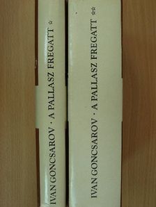 Ivan Alekszandrovics Goncsarov - A Pallasz fregatt I-II. [antikvár]