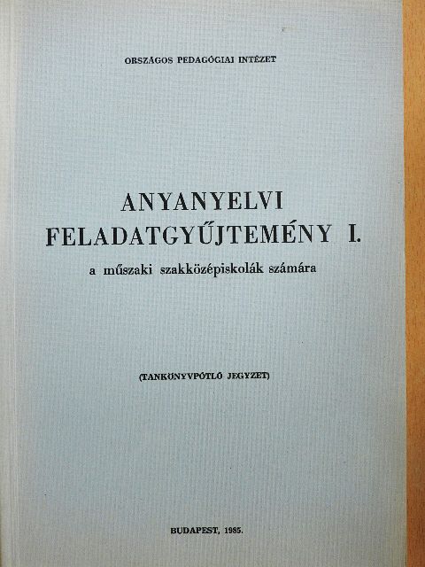 Anyanyelvi feladatgyűjtemény I.  [antikvár]