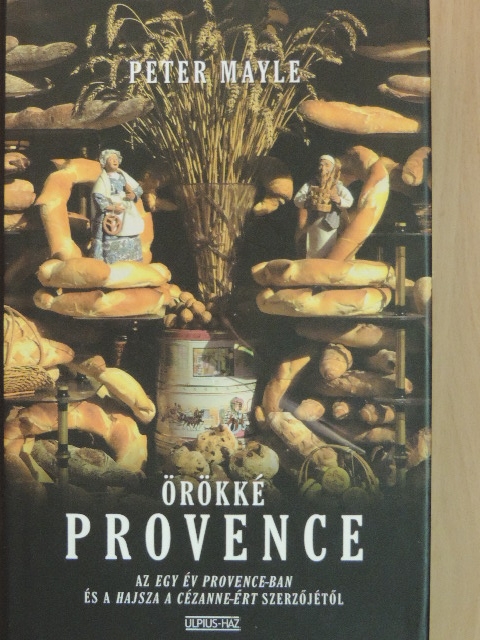 Peter Mayle - Örökké Provence [antikvár]