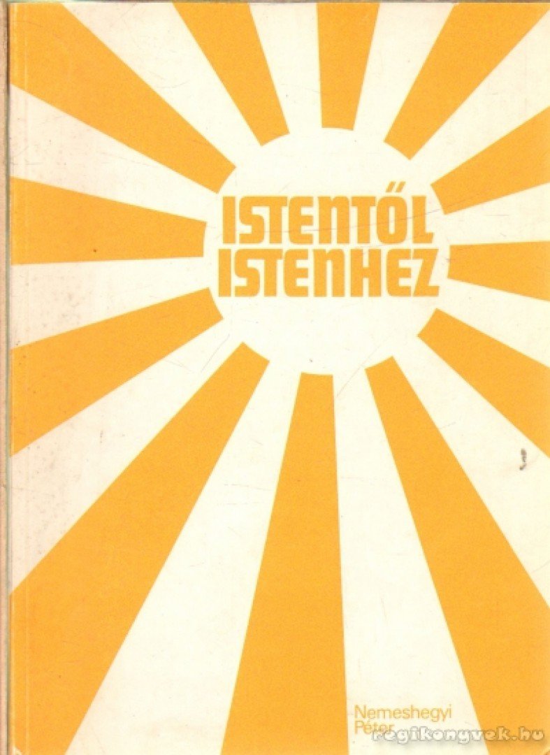 Nemeshegyi Péter - Istentől Istenhez [antikvár]
