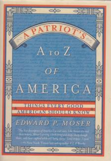 Edward P. Moser - A Patriot's A to Z of America [antikvár]