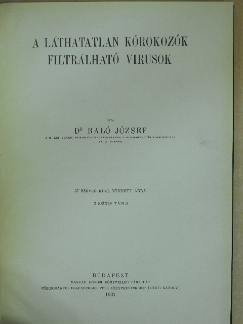 Dr. Baló József - A láthatatlan kórokozók/Filtrálható virusok [antikvár]