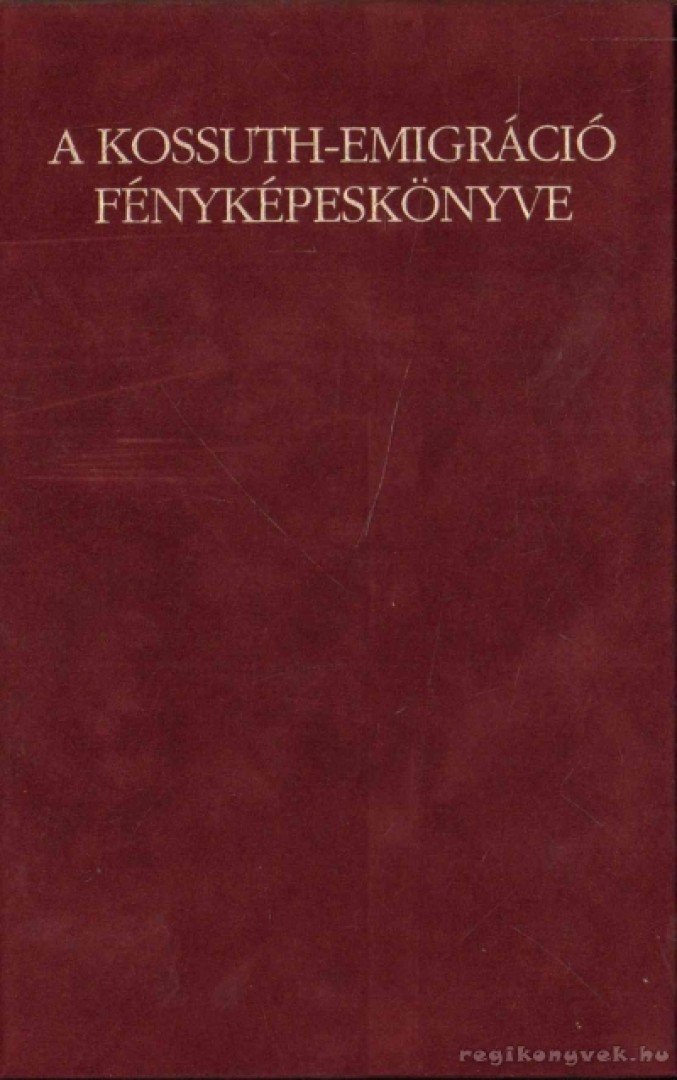 CSORBA LÁSZLÓ - A Kossuth-emigráció fényképeskönyve [antikvár]