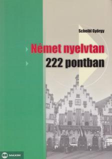 Scheibl György - Német nyelvtan 222 pontban [antikvár]