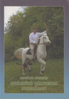 Kovács András - Gyógyító táltosok nyomában [antikvár]