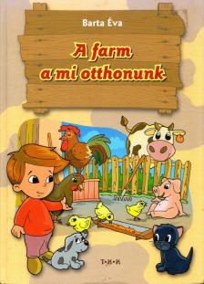 Barta Éva - A farm a mi otthonunk [antikvár]