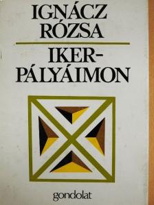 Ignácz Rózsa - Ikerpályáimon [antikvár]