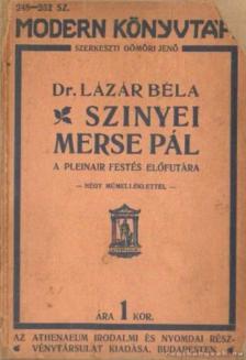 DR. LÁZÁR BÉLA - Szinyei Merse Pál a pleinair festés előfutára [antikvár]