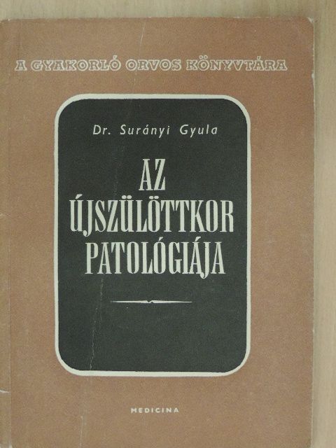 Dr. Surányi Gyula - Az újszülöttkor patológiája [antikvár]