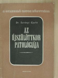 Dr. Surányi Gyula - Az újszülöttkor patológiája [antikvár]