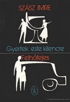 SZÁSZ IMRE - Gyertek este kilencre / Felhőfejes (dedikált) [antikvár]