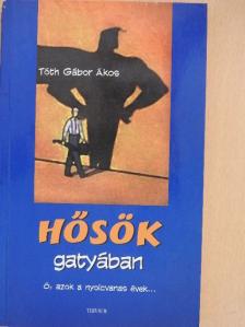 Tóth Gábor Ákos - Hősök gatyában [antikvár]