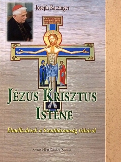 Joseph Ratzinger - Jézus Krisztus Istene [antikvár]