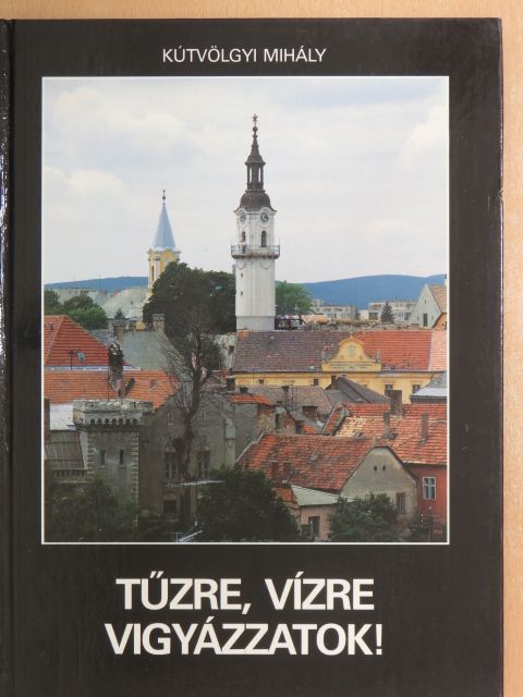 Danyi József - Tűzre, vízre vigyázzatok! [antikvár]