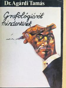 Dr. Agárdi Tamás - Grafológiáról mindenkinek [antikvár]