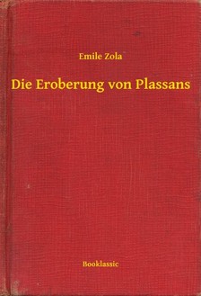 Émile Zola - Die Eroberung von Plassans [eKönyv: epub, mobi]