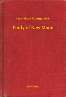 Lucy Maud Montgomery - Emily of New Moon [eKönyv: epub, mobi]