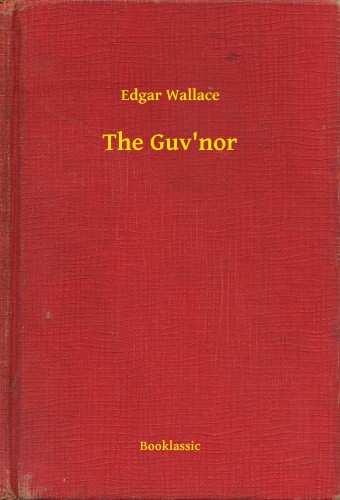 Edgar Wallace - The Guv'nor [eKönyv: epub, mobi]