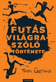 Thor Gotaas - A futás világraszóló története [eKönyv: epub, mobi]