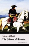 Abbott John - The History of Prussia [eKönyv: epub, mobi]