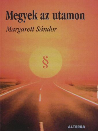 Margarett Sándor - Megyek az utamon [antikvár]