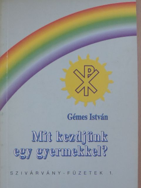 Gémes István - Mit kezdjünk egy gyermekkel? [antikvár]