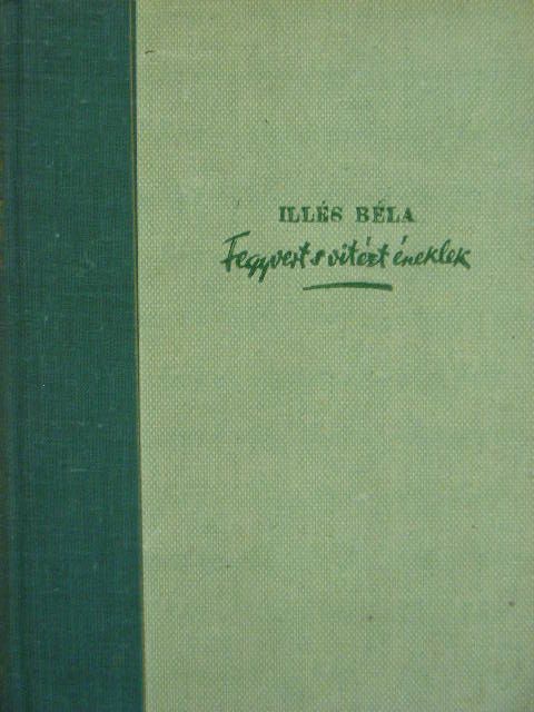 Illés Béla - Fegyvert s vitézt éneklek [antikvár]