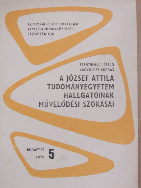 Szentirmai László - A József Attila Tudományegyetem hallgatóinak művelődési szokásai [antikvár]