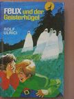 Rolf Ulrici - Felix und der Geisterhügel [antikvár]