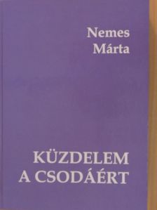 Nemes Márta - Küzdelem a csodáért [antikvár]