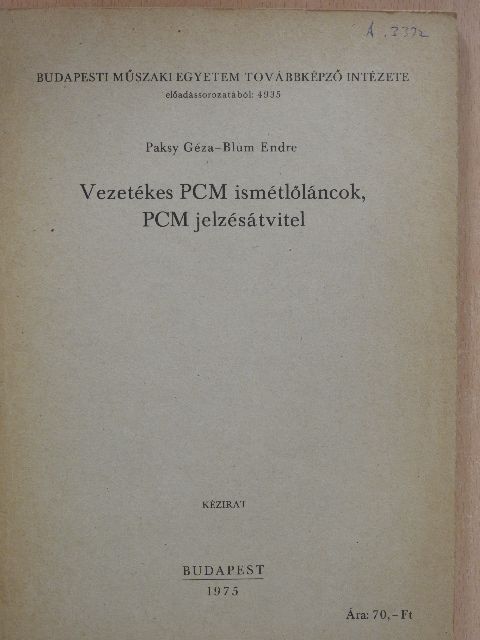 Blum Endre - Vezetékes PCM ismétlőláncok, PCM jelzésátvitel [antikvár]