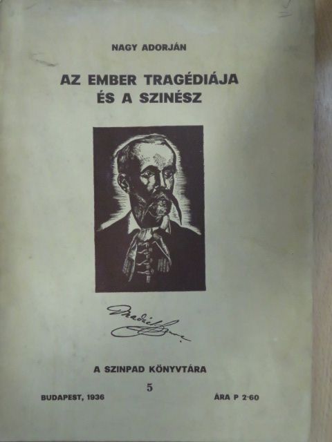 Nagy Adorján - Az ember tragédiája és a szinész [antikvár]