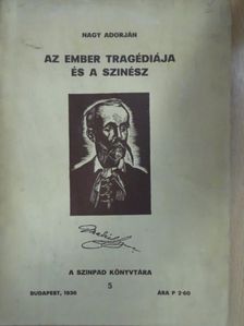 Nagy Adorján - Az ember tragédiája és a szinész [antikvár]