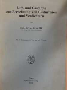 Dipl.-Ing. J. Kruschik - Luft- und Gastafeln zur Berechnung von Gasturbinen und Verdichtern [antikvár]
