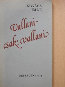 Kovács Imre - Vallani - csak: vallani [antikvár]