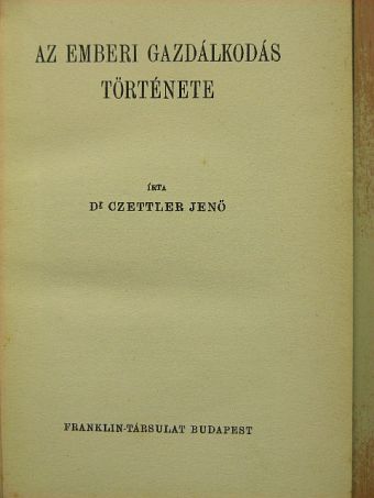 Dr. Czettler Jenő - Az emberi gazdálkodás története [antikvár]