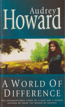 Audrey Howard - A World of Difference [antikvár]