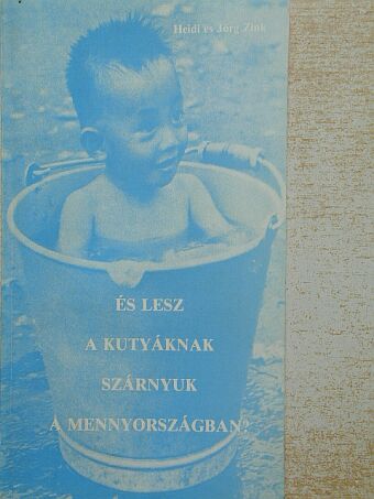 Heidi Zink - És lesz a kutyáknak szárnyuk a mennyországban? [antikvár]