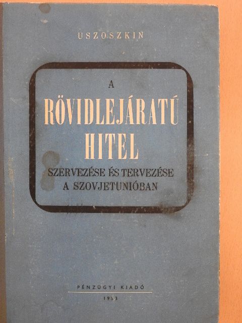Uszoszkin - A rövid lejáratú hitel szervezése és tervezése a Szovjetunióban [antikvár]