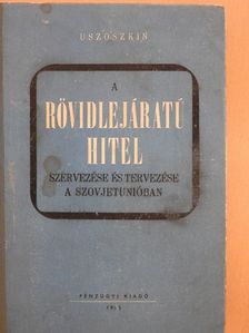 Uszoszkin - A rövid lejáratú hitel szervezése és tervezése a Szovjetunióban [antikvár]