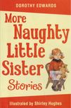 Dorothy Edwards - More Naughty Little Sister Stories [antikvár]