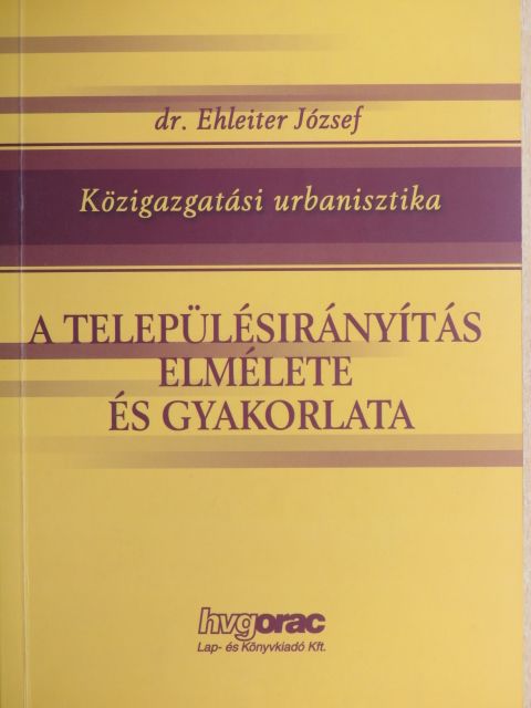 Dr. Ehleiter József - A településirányítás elmélete és gyakorlata [antikvár]