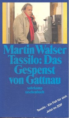 WALSER, MARTIN - Tassilo: Das Gespenst von Gattnau [antikvár]