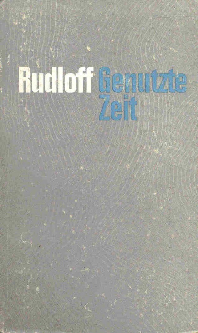 RUDLOFF, HANS - Genutzte Zeit [antikvár]